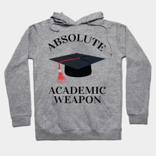 Absolute Academic Weapon,  inspirational quote, Academic Weapon, academic weapon meaning Hoodie